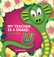 My Teacher is a Snake The Letter U