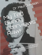 My Ted Bundy Interviews Raw!: ICONIC CAMPUS KILLER MURDER SCENES and PRISON INTERVIEWS!