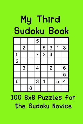 My Third Sudoku Book: 100 8x8 Puzzles for the Sudoku Novice - O'Brien, Michelle