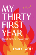 My Thirty-First Year (and Other Calamities)