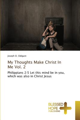 My Thoughts Make Christ In Me Vol. 2 - Odigure, Joseph O