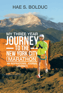 My Three Year Journey to the New York City Marathon: An Inspirational Journal (Journey)