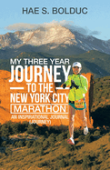 My Three Year Journey to the New York City Marathon: An Inspirational Journal (Journey)