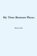 My Time Between Places