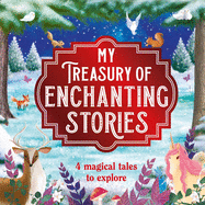 My Treasury of Enchanting Stories: Storybook Treasury with 4 Tales