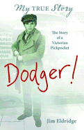 My True Story: Dodger! Story of a Victorian Pickpocket