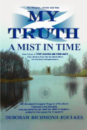 My Truth A Mist In Time - Foulkes, Deborah Richmond, Dr.