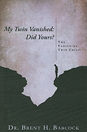 My Twin Vanished: Did Yours?: The Vanishing Twin Crisis