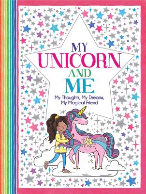 My Unicorn and Me: My Thoughts, My Dreams, My Magical Friend - Union Square Kids