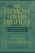 My Utmost for His Highest: An Updated Edition in Today's Language: The Golden Book of Oswald Chambers