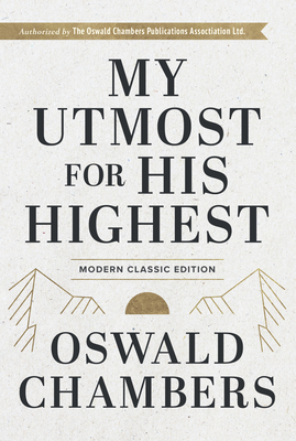 My Utmost for His Highest: Modern Classic Language Hardcover (365-Day Devotional Using Niv) - Chambers, Oswald, and Halford, Macy (Adapted by)