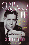 My Vagabond Lover: An Intimate Biography of Rudy Vallee