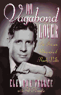 My Vagabond Lover: An Intimate Biography of Rudy Vallee - Vallee, Eleanor, and Amadio, Jill