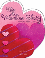 My Valentine Story: Giving My Heart to God - Bowman, Crystal