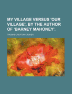 My Village Versus 'Our Village', by the Author of 'Barney Mahoney'