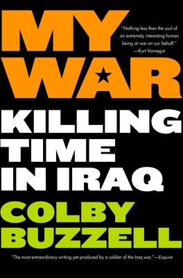 My War: Killing Time in Iraq - Buzzell, Colby