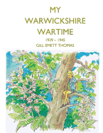 My Warwickshire Wartime 1939-1945