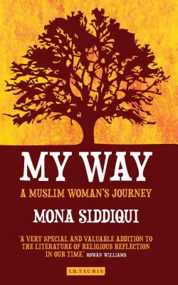 My Way: A Muslim Woman's Journey - Siddiqui, Mona