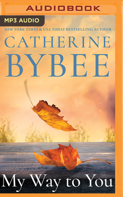 My Way to You - Bybee, Catherine, and Crow, Ariela (Read by)