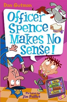 My Weird School Daze #5: Officer Spence Makes No Sense! - Gutman, Dan