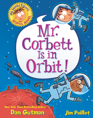 My Weird School Graphic Novel: Mr. Corbett Is in Orbit! - Gutman, Dan