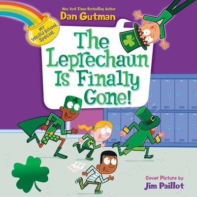 My Weird School Special: The Leprechaun Is Finally Gone! - Gutman, Dan, and Glick, Maxwell (Read by)