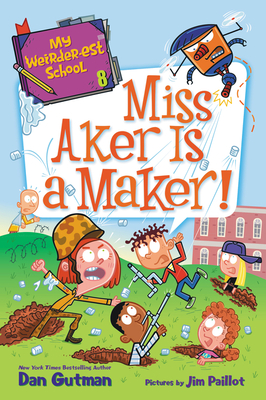 My Weirder-Est School #8: Miss Aker Is a Maker! - Gutman, Dan