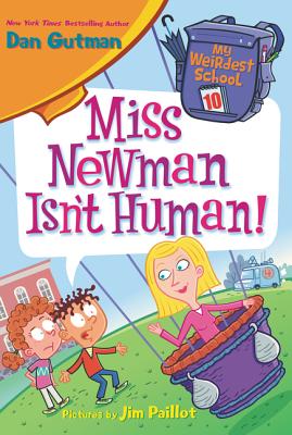 My Weirdest School #10: Miss Newman Isn't Human! - Gutman, Dan