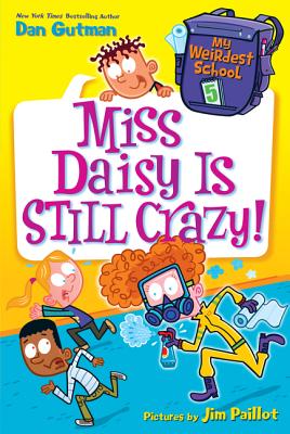 My Weirdest School #5: Miss Daisy Is Still Crazy!: A Springtime Book for Kids - Gutman, Dan