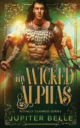 My Wicked Alphas: A Spicy Space Omegaverse Romance