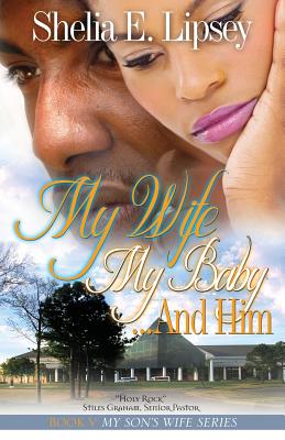 My Wife My Baby... and Him - Lipsey, Shelia E