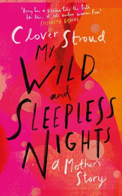 My Wild and Sleepless Nights: THE SUNDAY TIMES BESTSELLER - Stroud, Clover