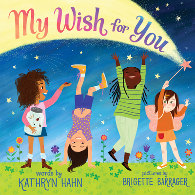 My Wish for You: Lessons from My Six-Year-Old Daughter - Hahn, Kathryn