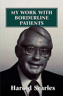My Work With Borderline Patients - Searles, Harold F