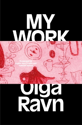 My Work - Ravn, Olga, and Smith, Sophia Hersi (Translated by), and Russell, Jennifer (Translated by)