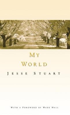 My World - Stuart, Jesse, and Hall, Wade (Foreword by)