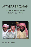 My Year in Oman: An American Experience in Arabia During the War on Terror