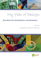 My Year of Design: Eine Reise des Nachdenkens und Gestaltens