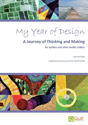 My Year of Design - Hufnagel, Jutta, and Quilt Around the World Gmbh (Editor)