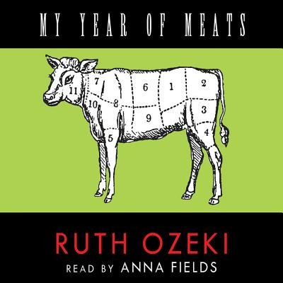My Year of Meats - Ozeki, Ruth L, and Fields, Anna (Read by)
