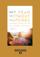My Year without Matches: Escaping the City in Search of the Wild