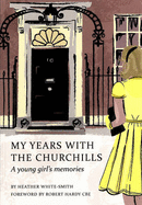 My Years with the Churchills: A Young Girl's Memories