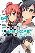 My Youth Romantic Comedy Is Wrong, as I Expected @ Comic, Vol. 4 (Manga): Volume 4