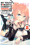 My Youth Romantic Comedy Is Wrong, as I Expected, Vol. 2 (Light Novel): Volume 2
