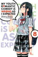 My Youth Romantic Comedy Is Wrong, as I Expected, Vol. 8 (Light Novel): Volume 8