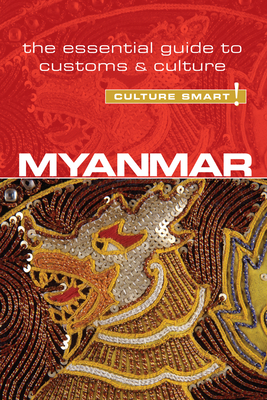 Myanmar (Burma) - Culture Smart!: The Essential Guide to Customs & Culture - May, Kyi Kyi, and Nugent, Nicholas