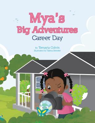 Mya's Big Adventures: Career Day - Colvin, Tomayia T