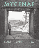 Mycenae: From Myth to History