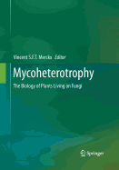 Mycoheterotrophy: The Biology of Plants Living on Fungi