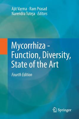 Mycorrhiza - Function, Diversity, State of the Art - Varma, Ajit (Editor), and Prasad, Ram (Editor), and Tuteja, Narendra (Editor)